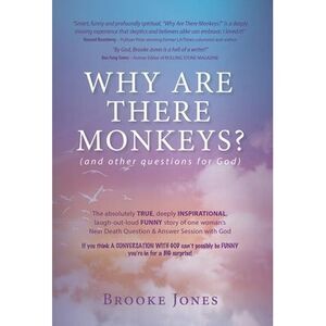 Why Are There Monkeys? (and other questions for God) -- Brooke Jones
